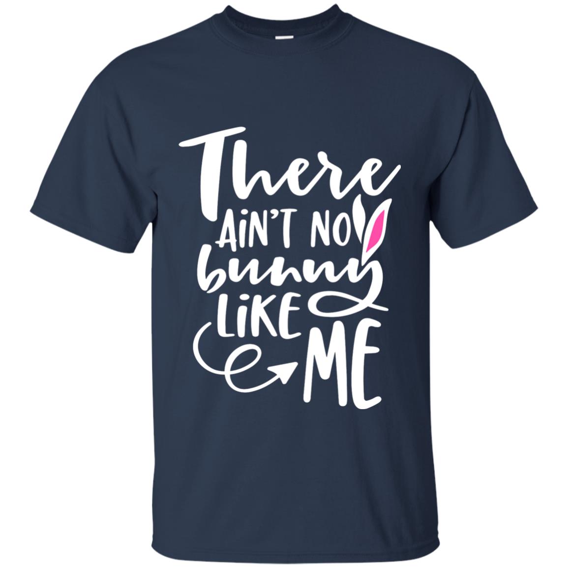Funny Bunny Shirt There Aint No Bunny Like Me Navy