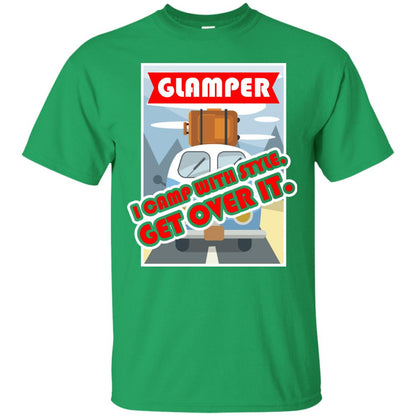 Glamper I Camp With Style Get Over It Best Gift Shirt For Glamper Irish Green