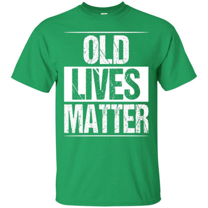 Elderly Seniors T-shirt Old Lives Matter T-shirt Irish Green