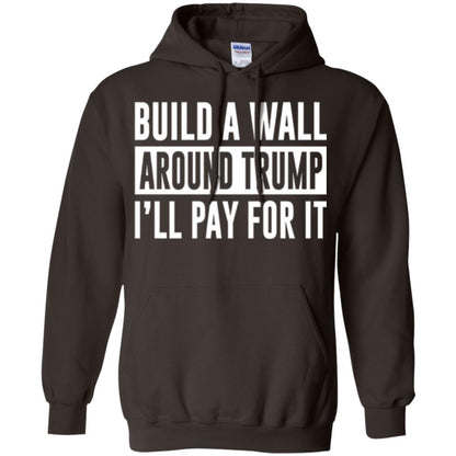 Anti Trump T-shirt Build A Wall Around Trump I_ll Pay For It Dark Chocolate