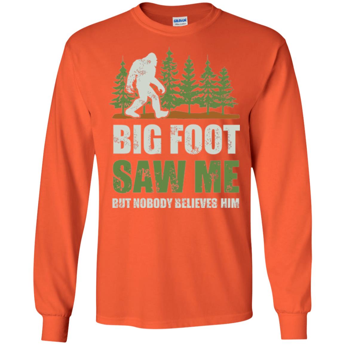 Funny Bigfoot T-shirt Bigfoot Saw Me But Nobody Believes Him Orange