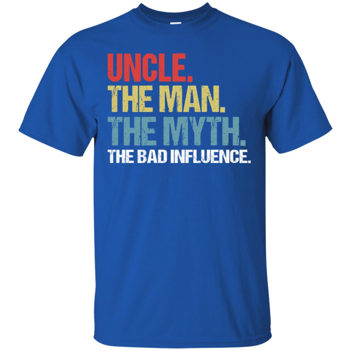 Uncle The Man The Myth The Bad Influence Shirt Royal