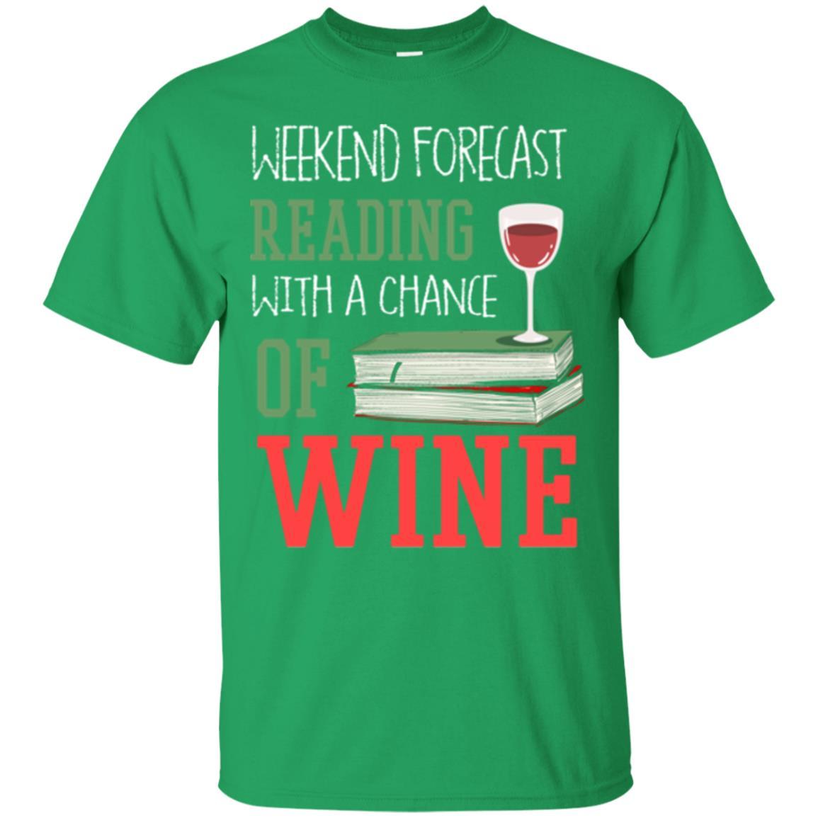 Wine Lover T-shirt Weekend Forecast Reading With A Chance Of Wine Irish Green