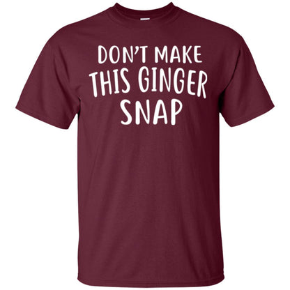 Funny Redhead T-shirt Don_t Make This Ginger Snap Maroon