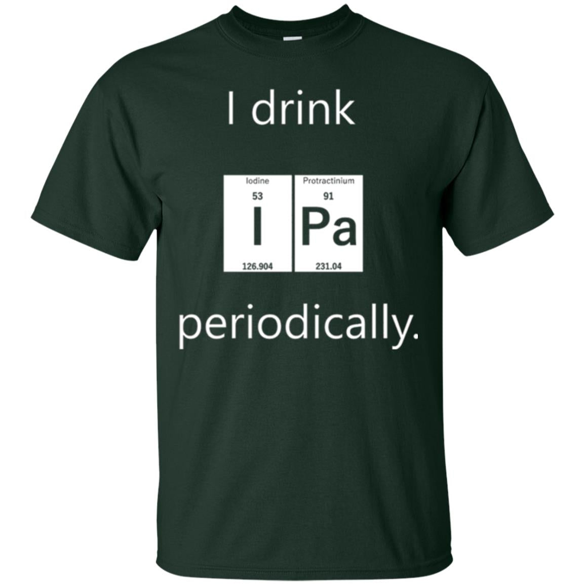 Chemistry T-shirt Drink Ipa Periodically Forest Green