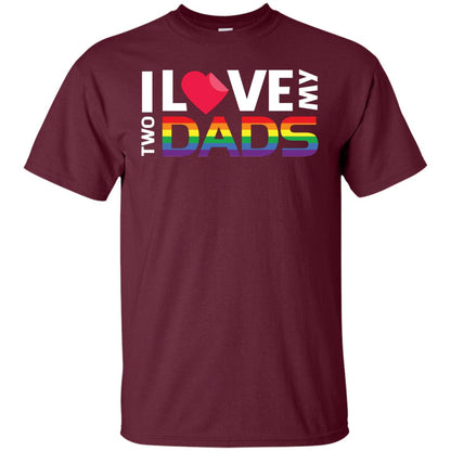 I Love My Two Dads Lgbt Shirt Maroon