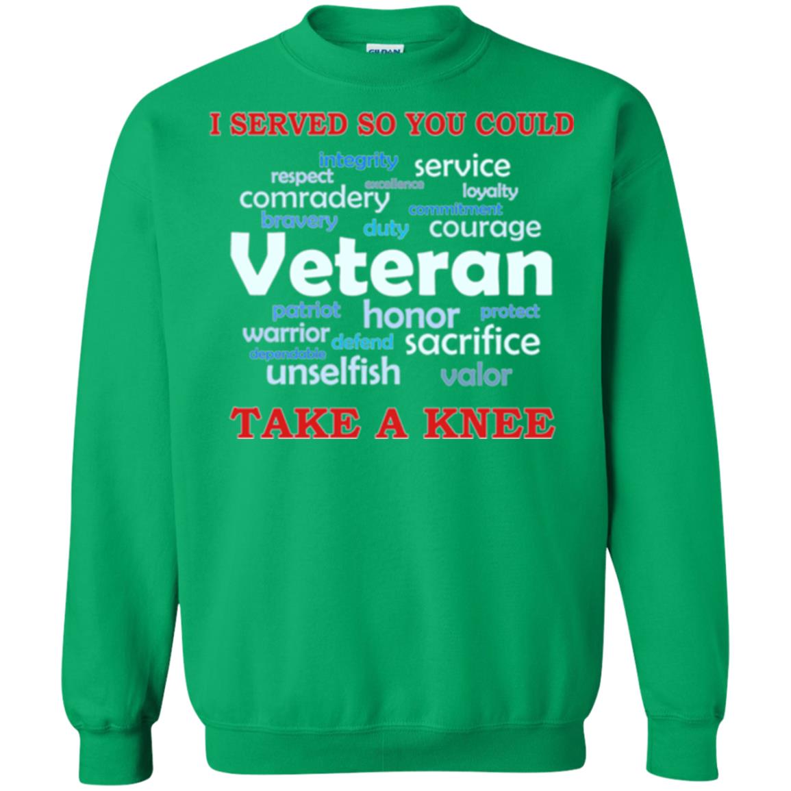 I Served So You Could Take A Knee Veteran Sacrifice T-shirt Irish Green