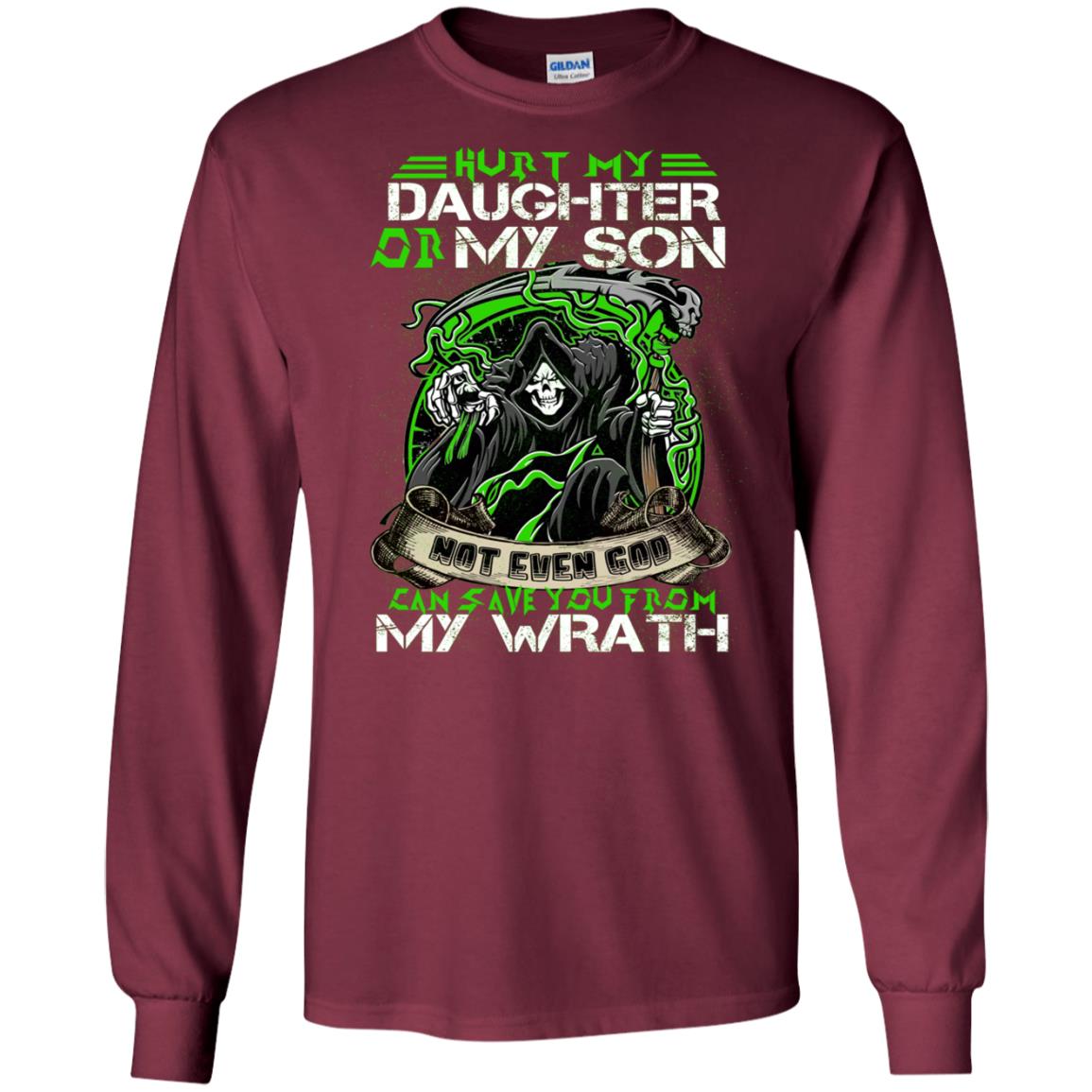 Hurt My Daughter Or My Son Even God Can Save You From My Wrath Maroon