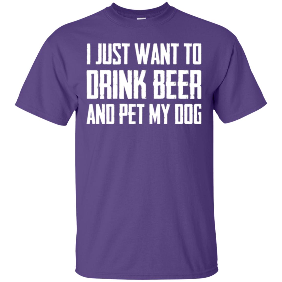 Beer Lovers T-shirt I Just Want To Drink Beer And Pet My Dog Purple