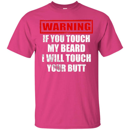 If You Touch My Beard I Will Touch Your Butt T-shirt Heliconia
