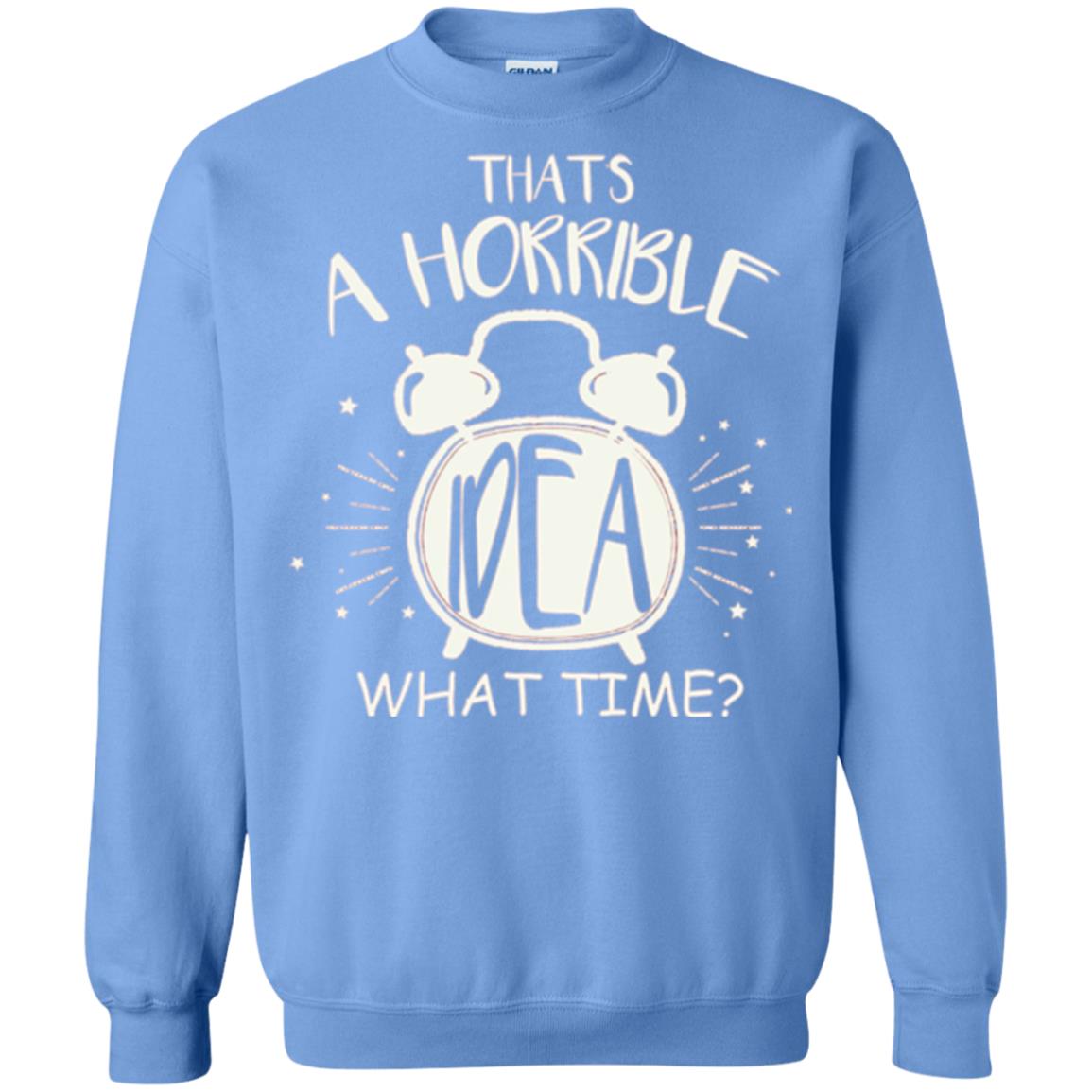 Thats A Horrible Idea What Time Best Friend Love T-shirt Carolina Blue
