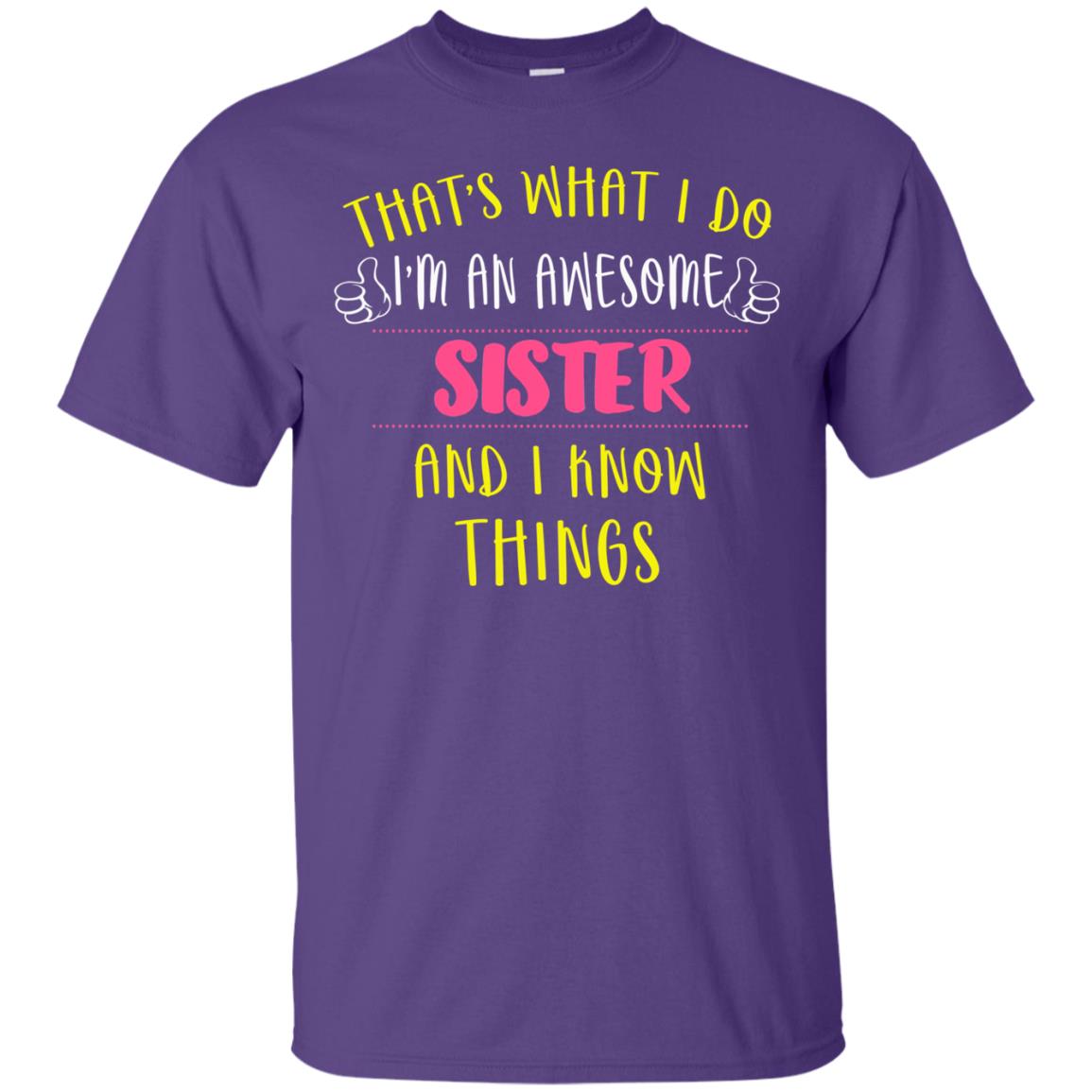 That's What I Do I'm An Awesome Sister And I Know Things Sister Shirt Purple