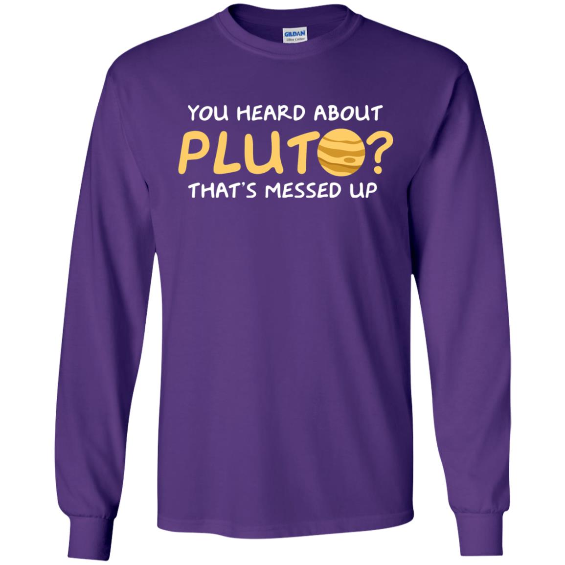 You Heard About Pluto That Is Messed Up Psych Shirt Purple
