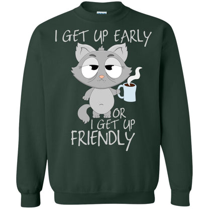 I Get Up Early Or I Get Up Friendly Cat Quote Shirt Forest Green