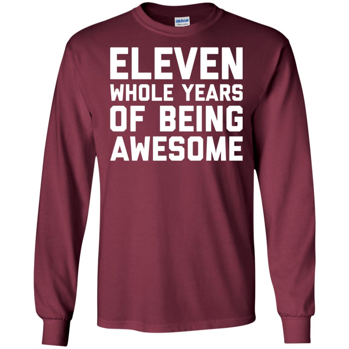 Eleven Whole Years Of Being Awesome 11th Birthday T-shirt Maroon