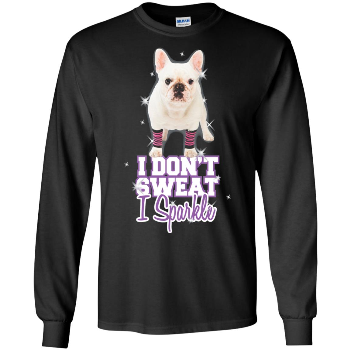 I Don_t Sweat I Sparkle French Bulldog T-shirt Black