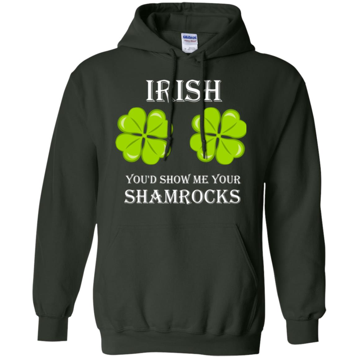 Saint Patrick's Day T-shirt Irish You'd Show Me Your Shamrocks Forest Green