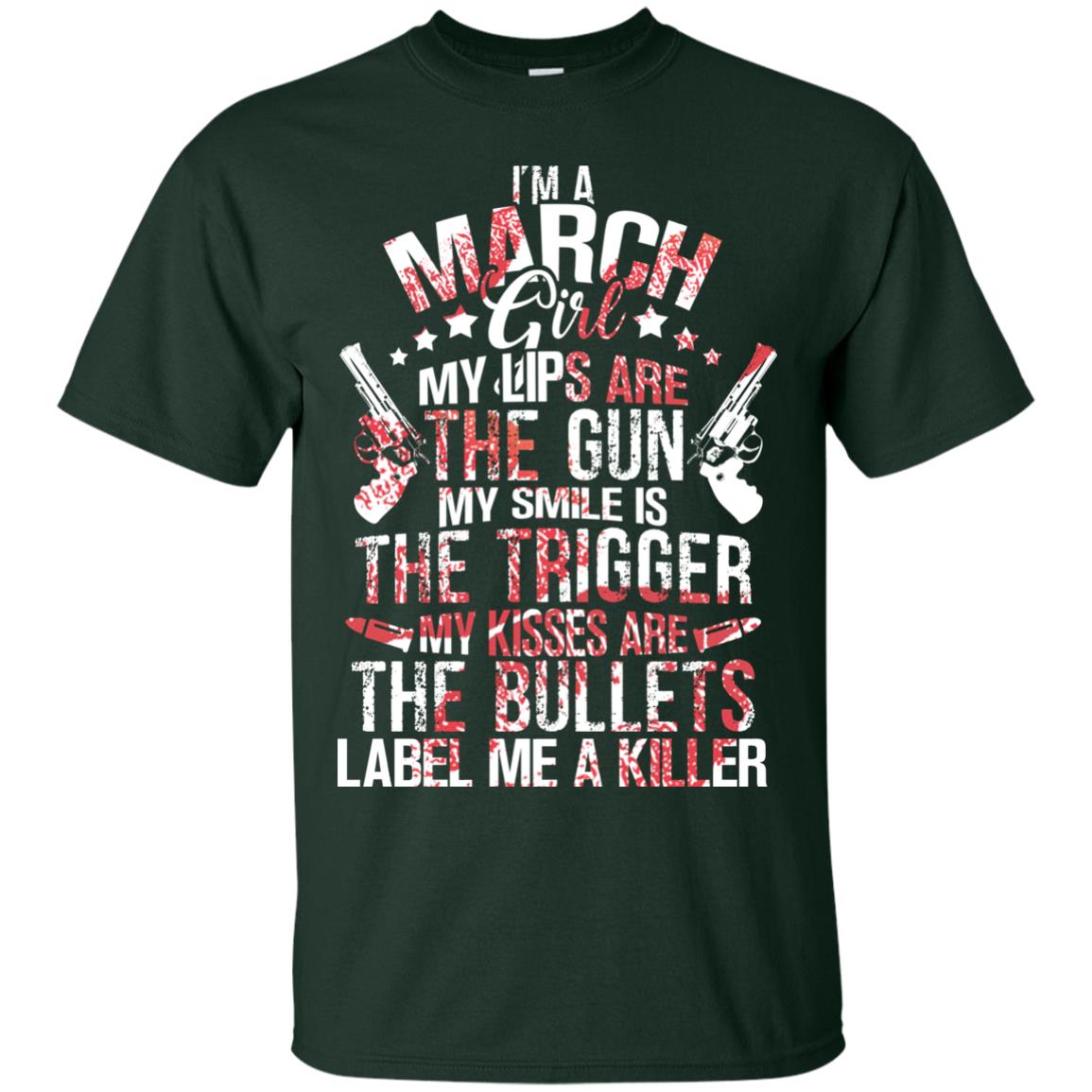 I_m A March Girl My Lips Are The Gun My Smile Is The Trigger My Kisses Are The Bullets Label Me A Killer Forest