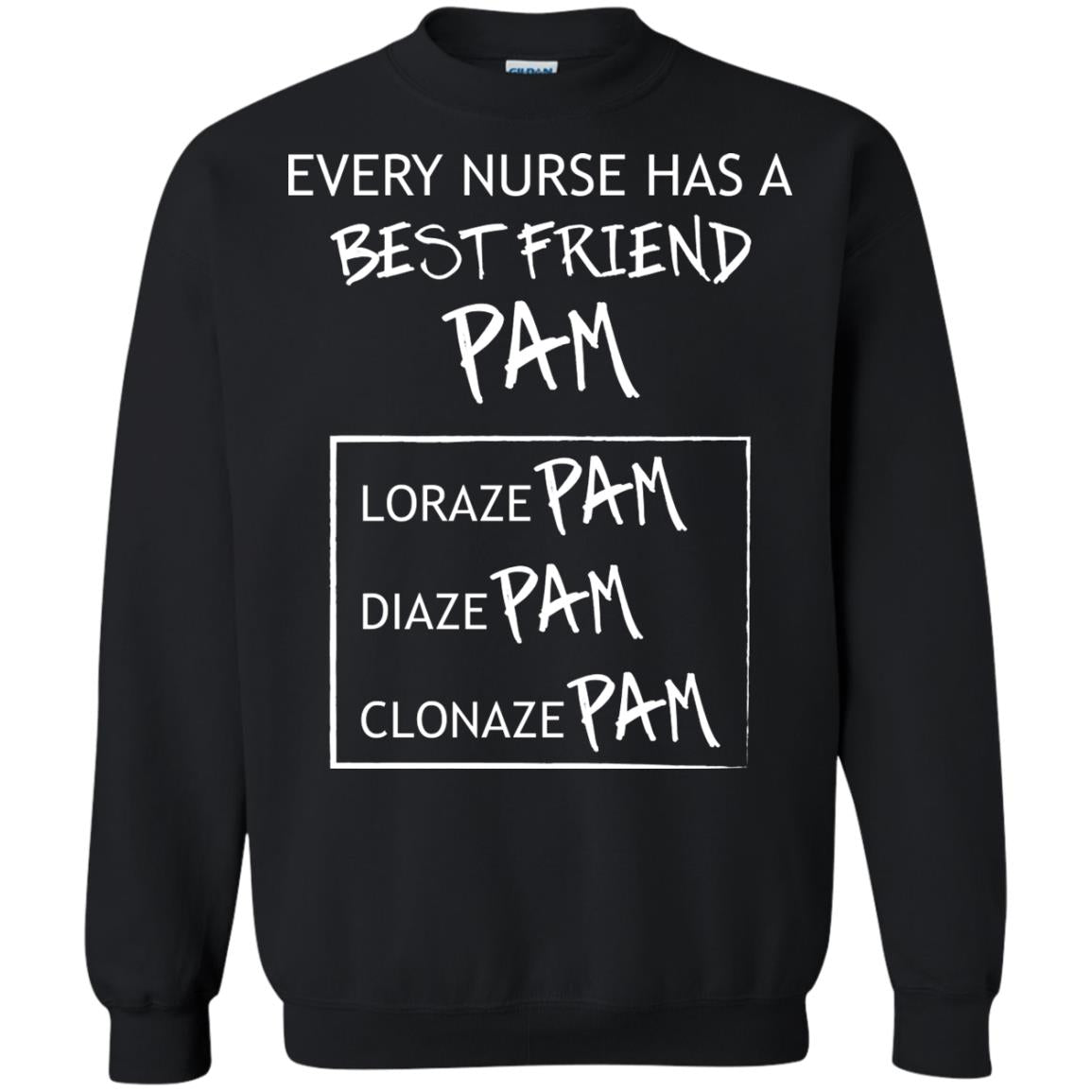 Every Nurse Has A Best Friend Pam Nursing Shirt Black