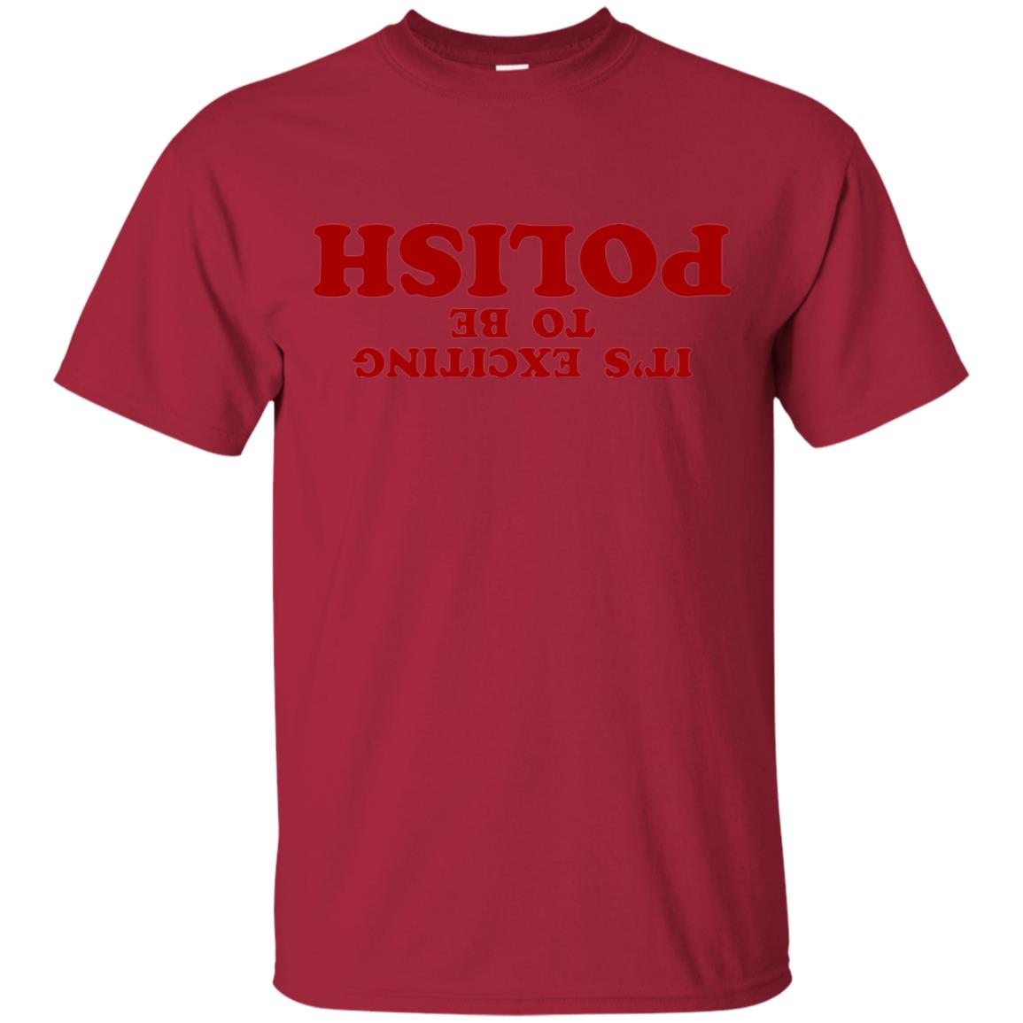 It_s Exciting To Be Polish T-shirt Cardinal