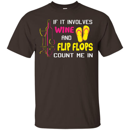 If It Involves Wine And Flip Flops Count Me In Best T-shirt For Wine And Flip Flops Lover Dark Chocolate