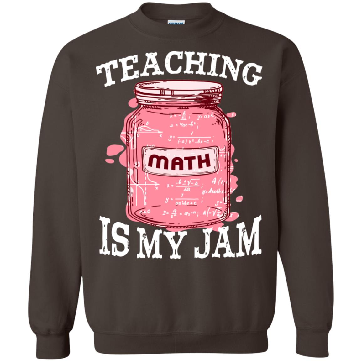 Teaching Math Is My Jam Mathematics Gift Shirt Dark Chocolate