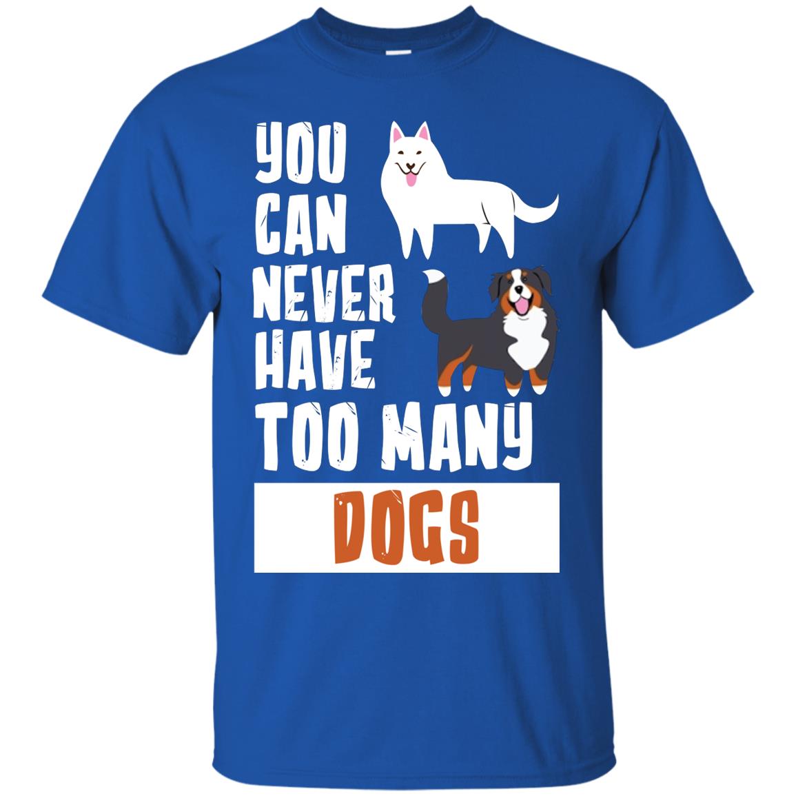 You Can Never Have Too Many Dogs Shirt Royal