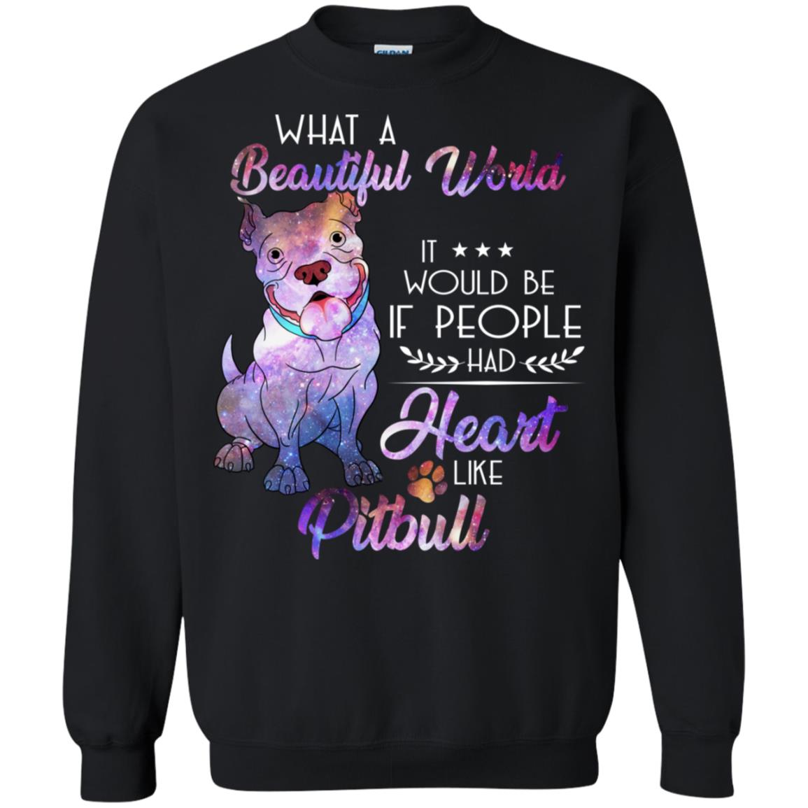 What A Beautiful World It Would Be If People Had Heart Like Pitbull Shirt Black