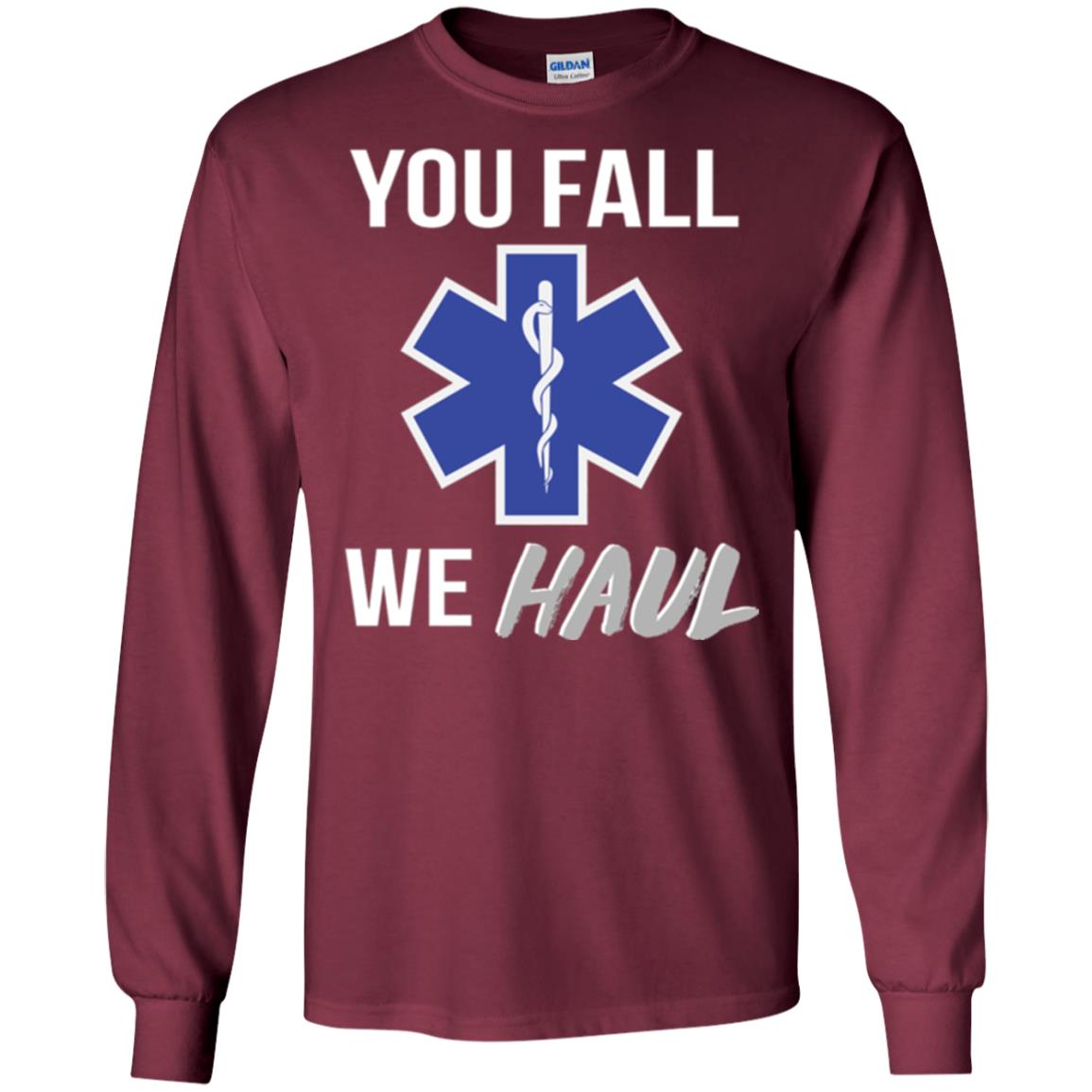 Funny Ems T-shirt You Fall We Haul Maroon