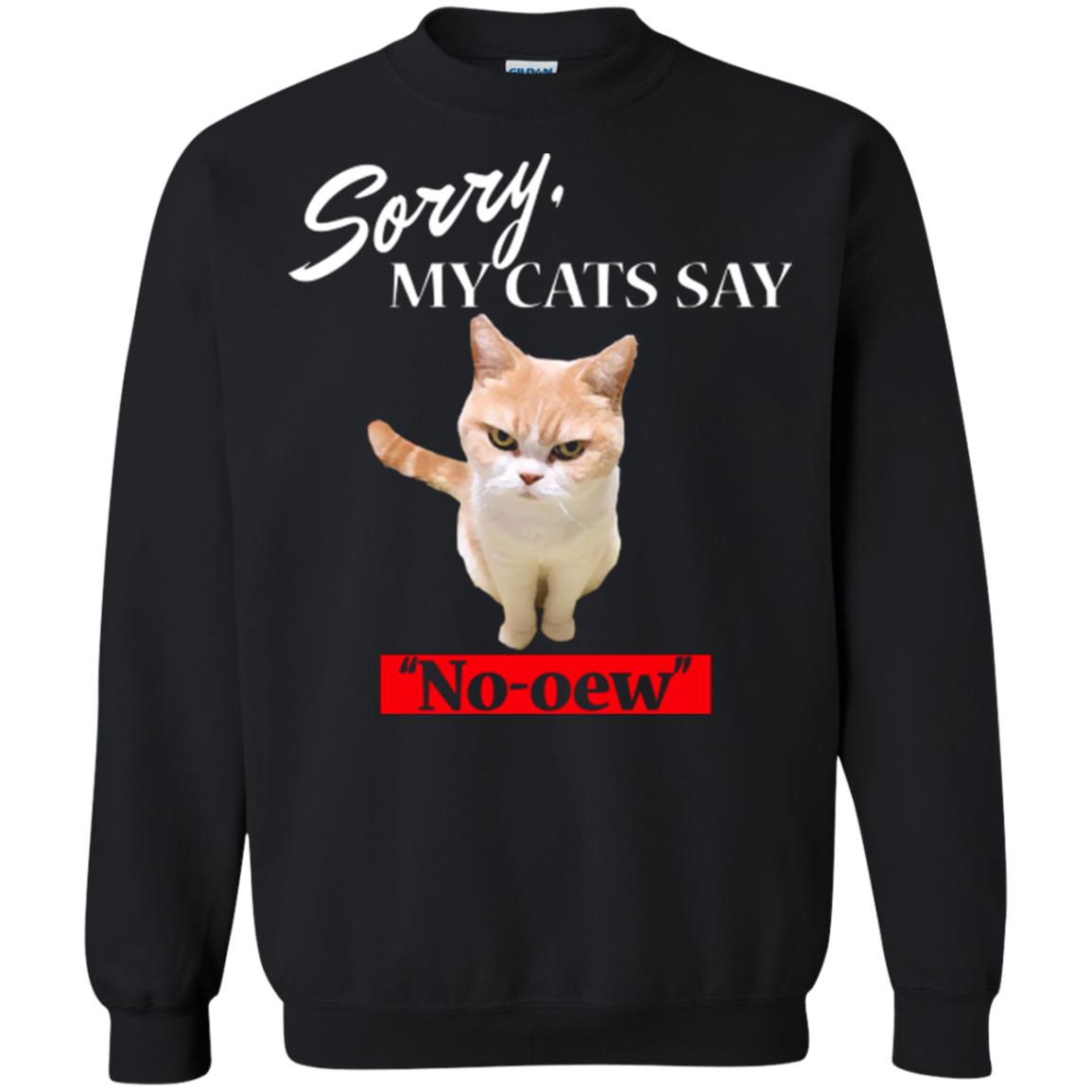 Sorry My Cats Say No-oew Cat Lover T-shirt
