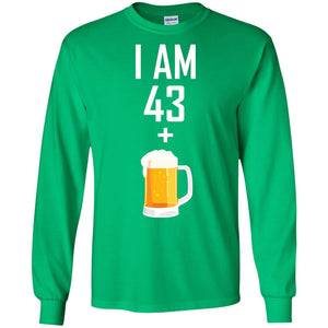 I Am 43 Plus 1 Beer 44th Birthday T-shirtG240 Gildan LS Ultra Cotton T-Shirt