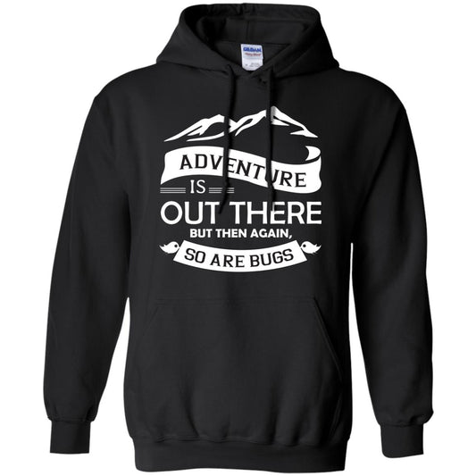 Adventure Is Out There But Then Again So Are Bugs Black