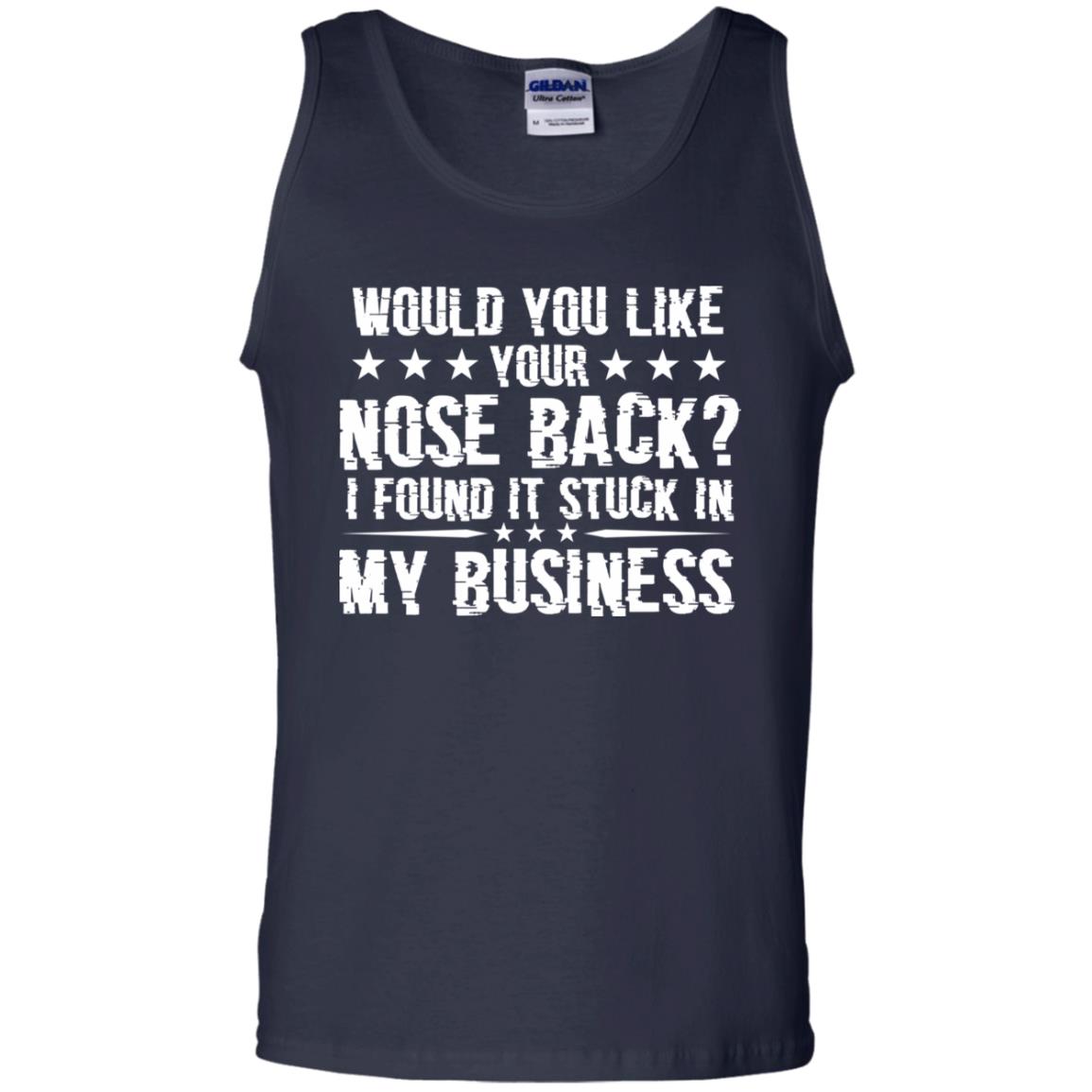 Would You Like Your Nose Back I Found It Stuck In My Business Navy