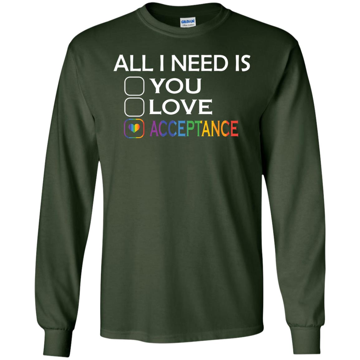 All I Need Is Acceptance Lgbt Shirt Forest Green