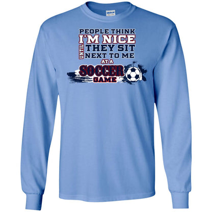 People Think I'm Nice Until They Sit Next To Me At A Soccer Game Shirt For Mens Or Womens Carolina Blue