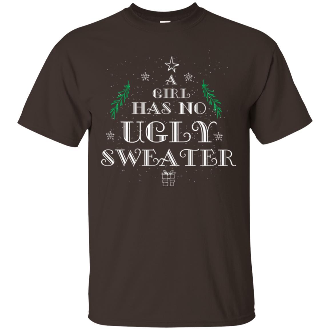 Christmas T-shirt A Girl Has No Ugly Sweater Dark Chocolate