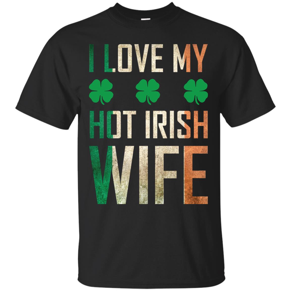 I Love My Hot Irish Wife Saint Patricks Day Shirt For Husband Black