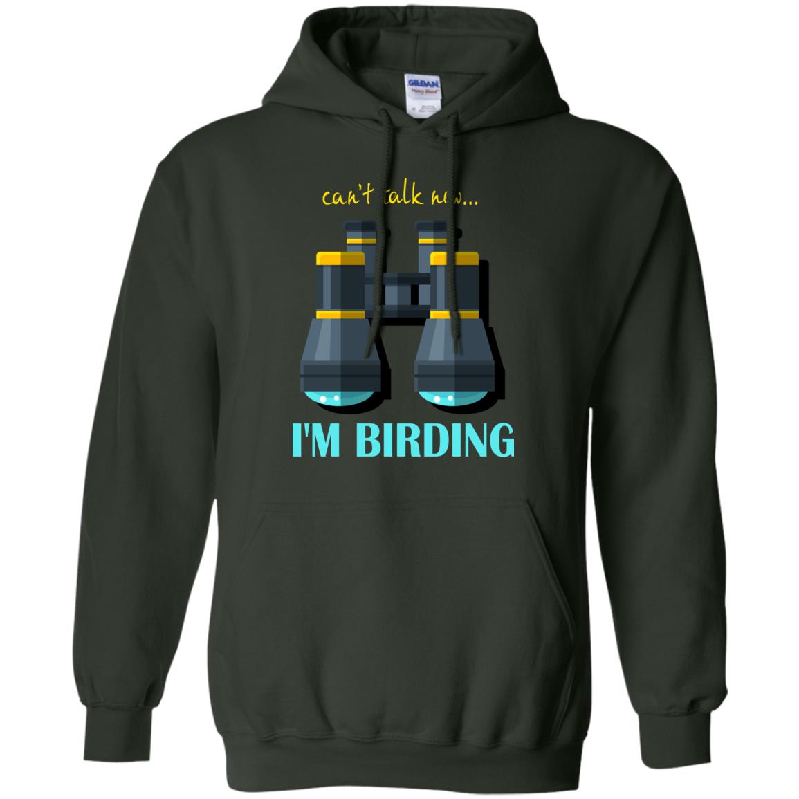 Bird-watching T-shirt Can't Talk Now I'm Birding Forest Green