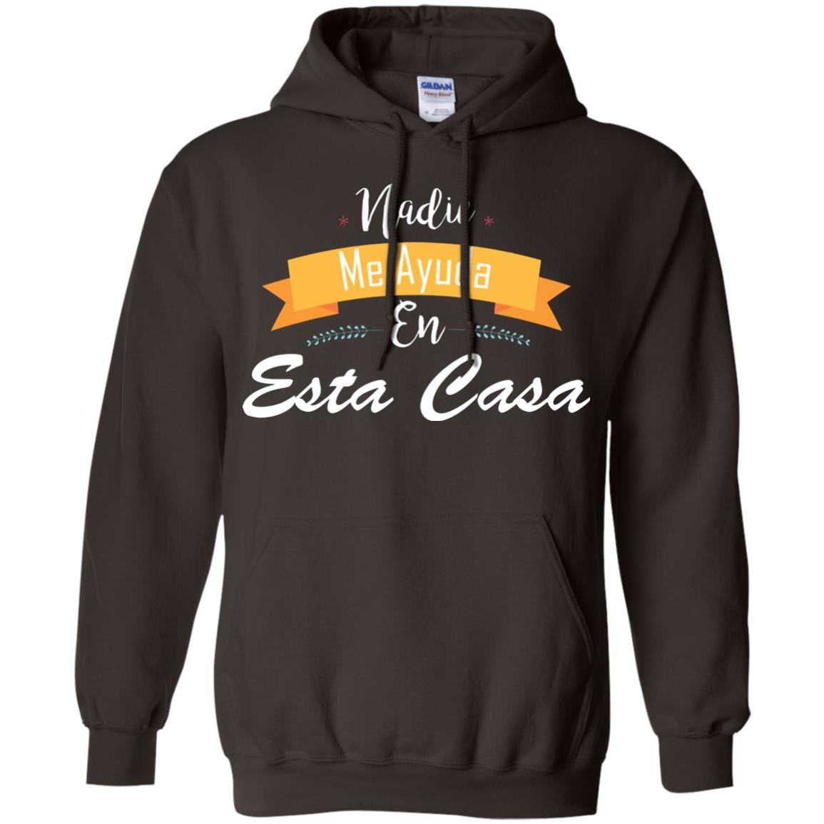 Nadie Me Ayuda En Esta Casa Shirt For Mom Or Wife Dark Chocolate