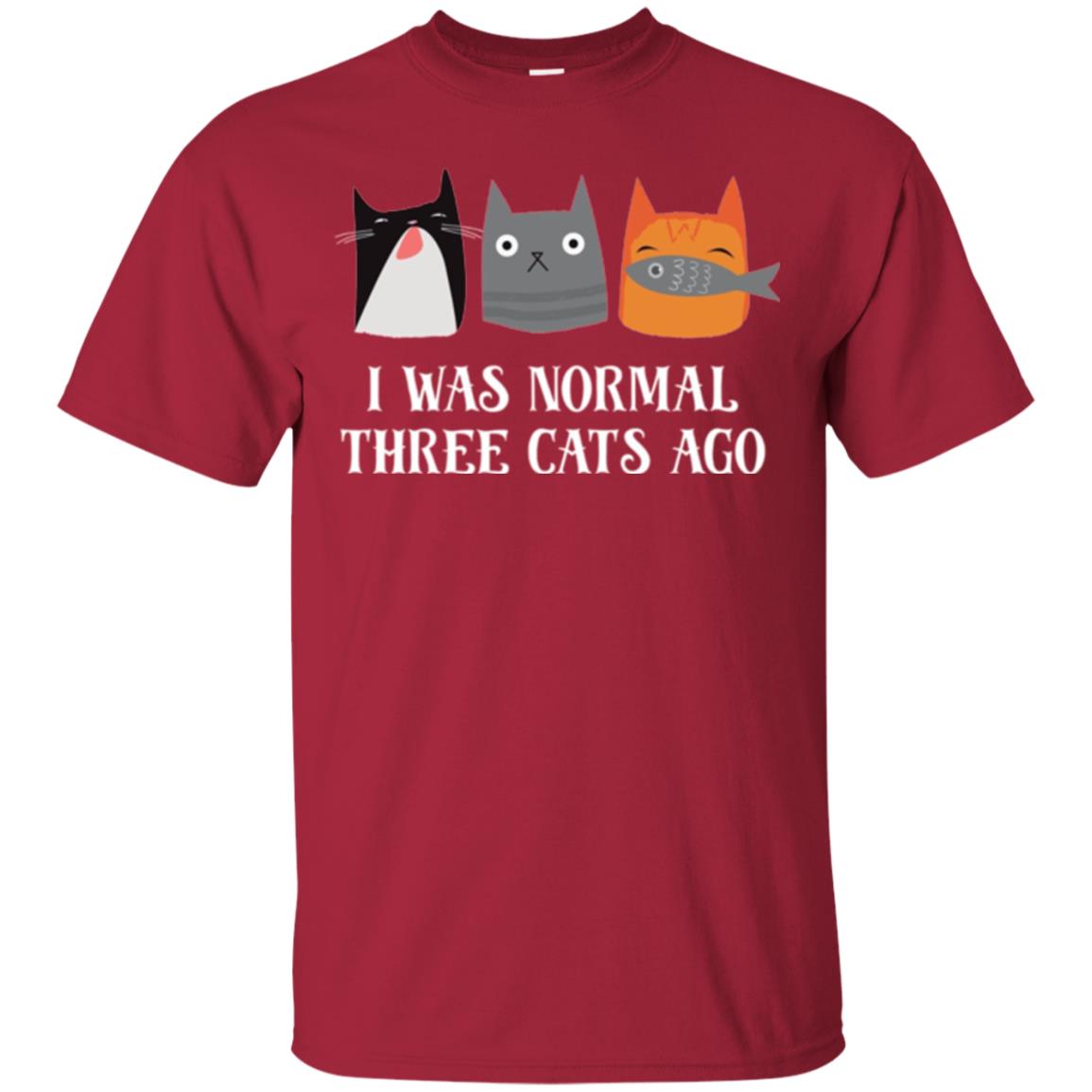 Cat Lovers T-shirt I Was Normal Three Cats Ago Funny Cardinal