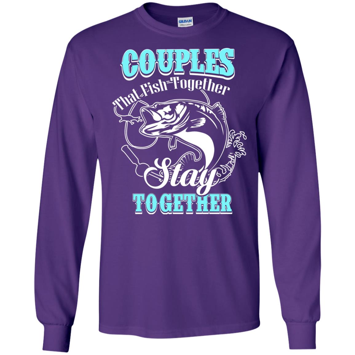 Couples That Fish Together Stay Together Fisherman T-shirt Purple