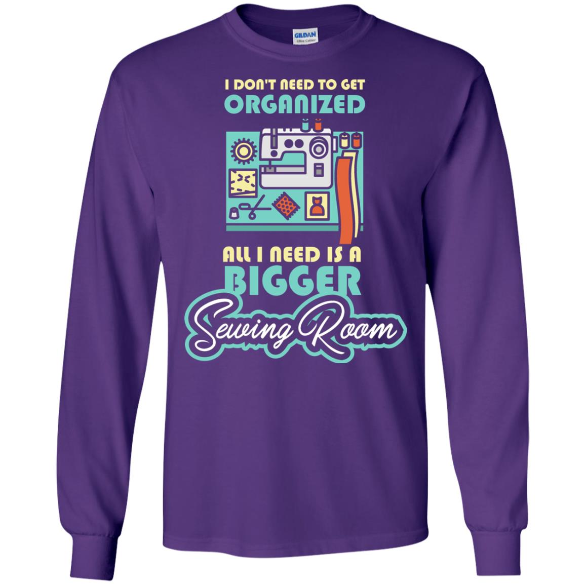 All I Need Is A Bigger Sewing Room Sewing Lover T-shirt Purple
