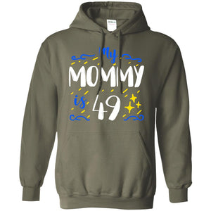 My Mommy Is 49 49th Birthday Mommy Shirt For Sons Or DaughtersG185 Gildan Pullover Hoodie 8 oz.