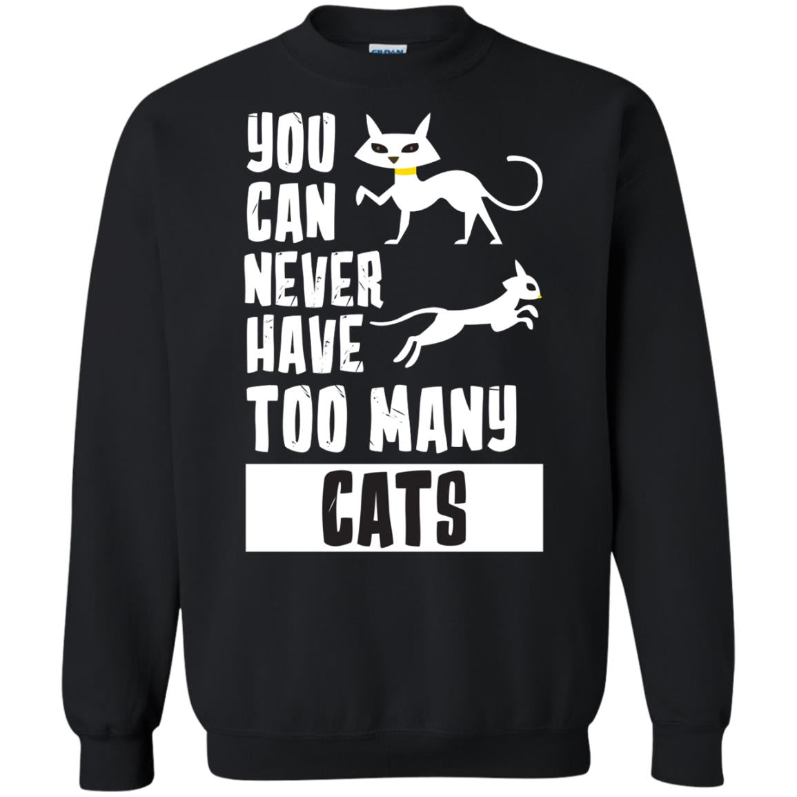 You Can Never Have Too Many Cats ShirtG180 Gildan Crewneck Pullover Sweatshirt 8 oz.