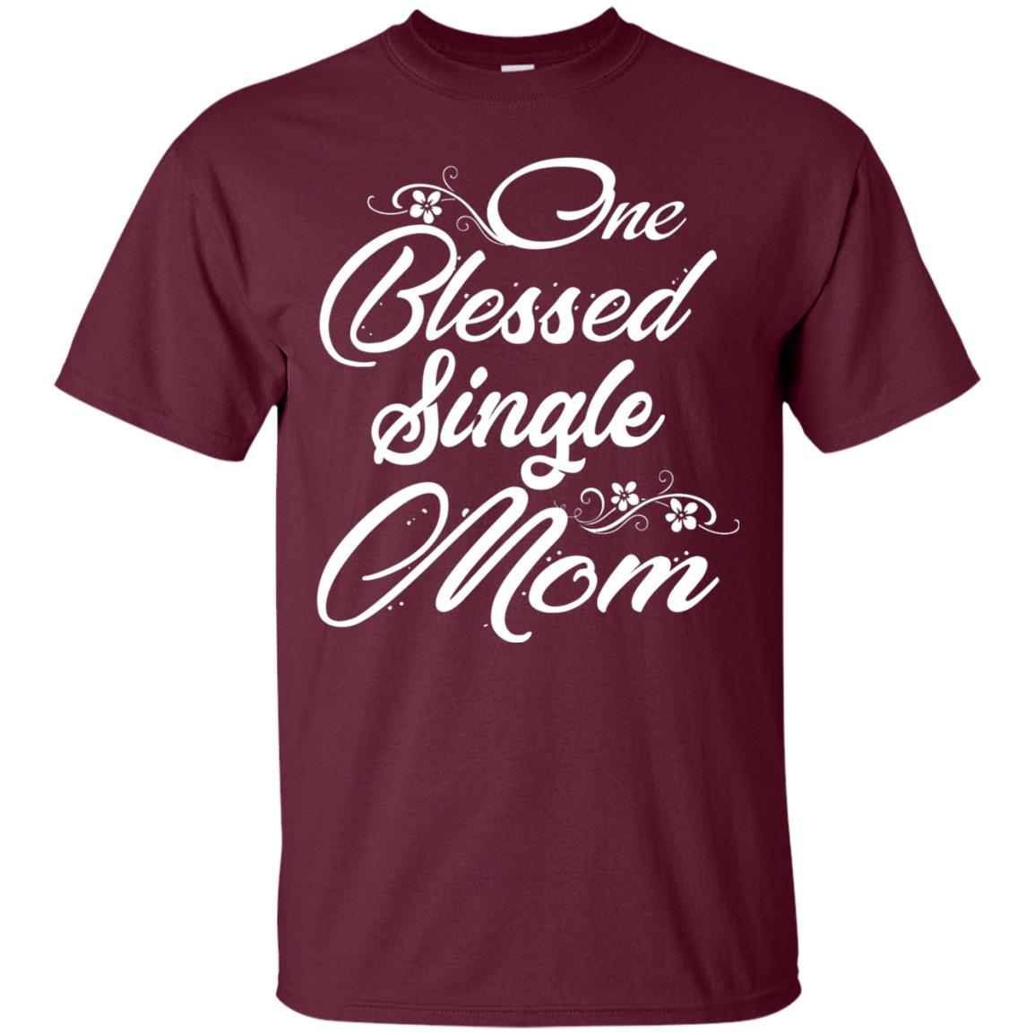 One Blessed Single Mom Shirt Maroon