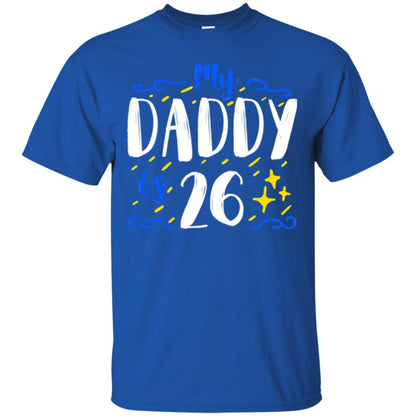 My Daddy Is 26 26th Birthday Daddy Shirt For Sons Or Daughters Royal