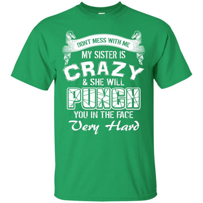 Don_t Mess With Me My Sister Is Crazy Family T-shirt For Boys And Girls Irish Green