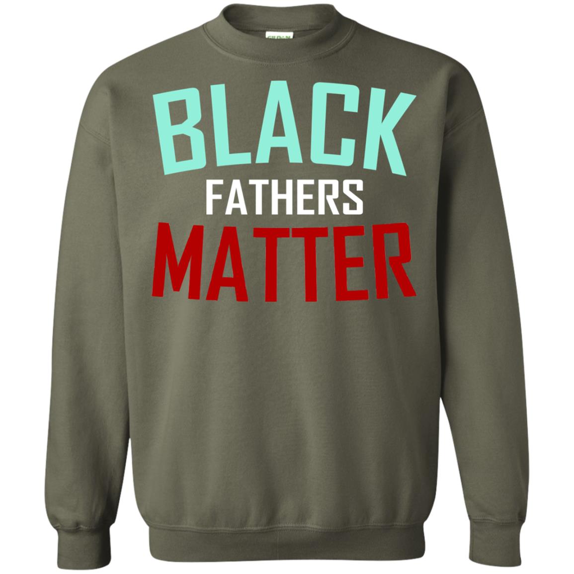 Black Fathers Matter Daddy Shirts Military Green