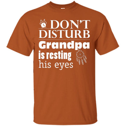 Don't Disturb Grandpa Is Resting His Eyes Funny Granddad Shirt Texas Orange