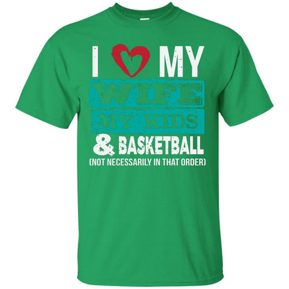 Basketball Daddy Tshirt I Love My Wife My Kids Irish Green